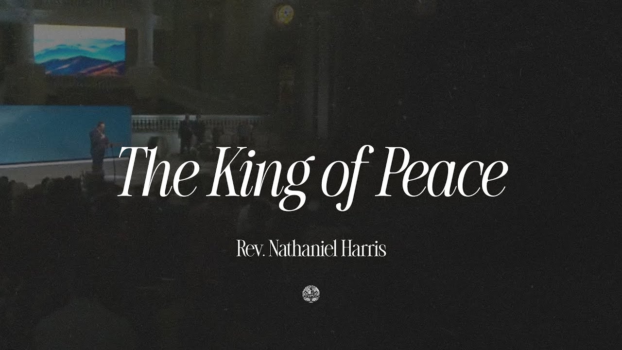 The King of Peace | Rev. Nathaniel Harris | February 23, 2025