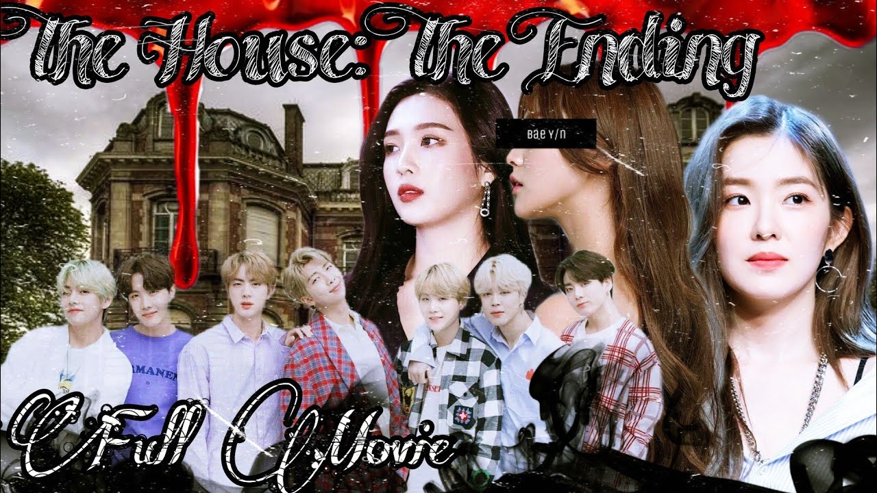BTS X Y/N || THE HOUSE: THE ENDING || FULL MOVIE