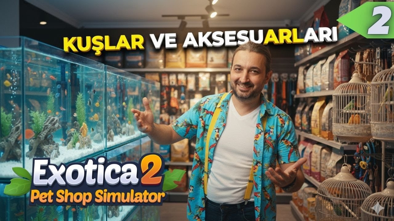 Kuşlar ve Aksesuarları Yeni Akvaryumlar | Exotica 2 Pet Shop Simulator Türkçe Bölüm 2