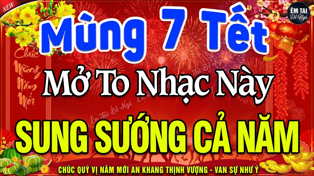 MÙNG 7 TẾT MỞ TO Chào Mừng Xuân Bính Ngọ 2026-Nhạc Tết 2026 Remix Hay Nhất CỰC BỐC & SÔI ĐỘNG NHẤT