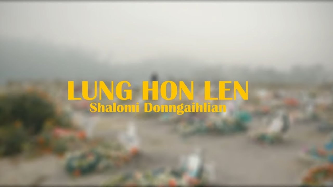LUNG HON LEN - SHALOMI DONNGAIHLIAN (Pathian ngaih laa no. 304)
