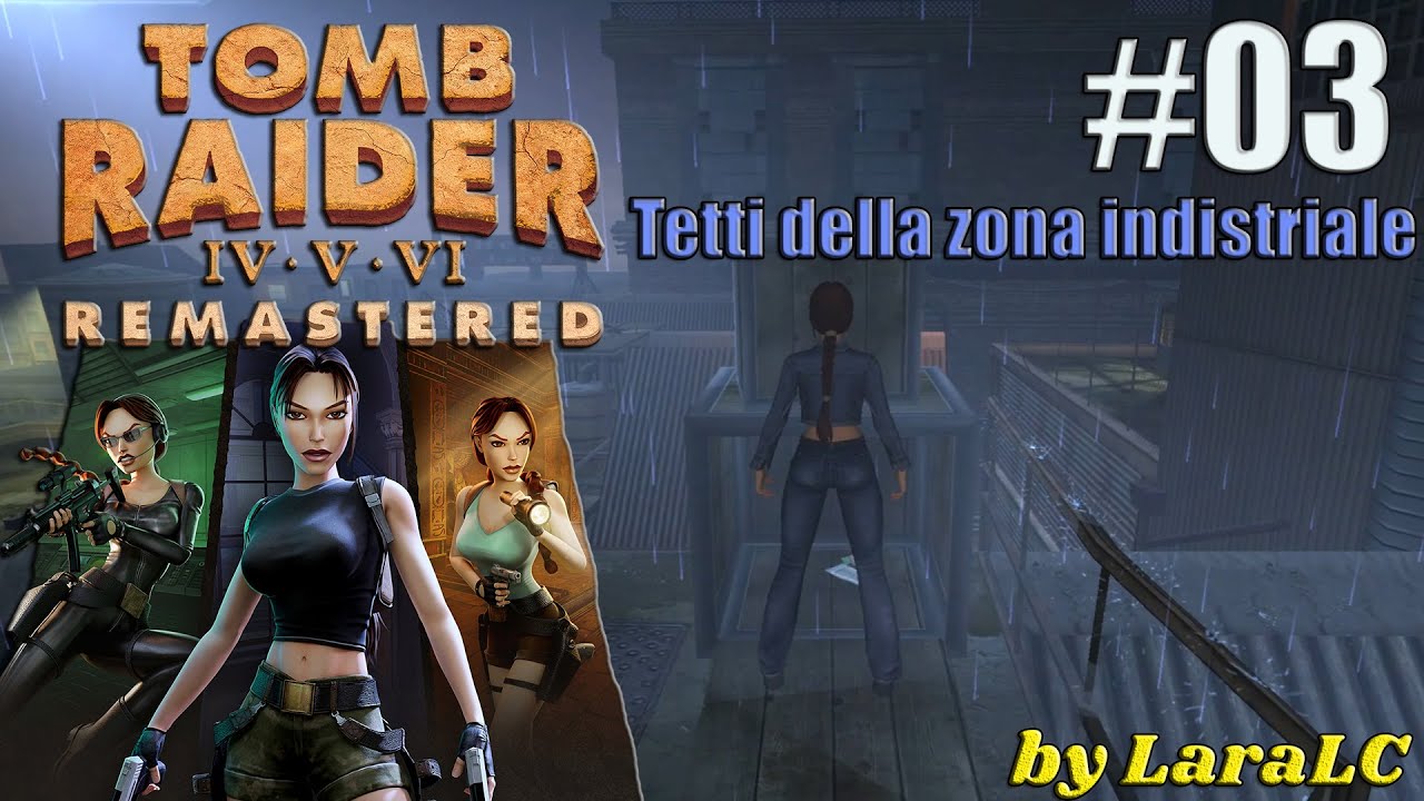 [Tomb Raider 6 The Angel of Darkness Remastered ITA Walkthrough]-Tetti della z. industriale-Parte 3