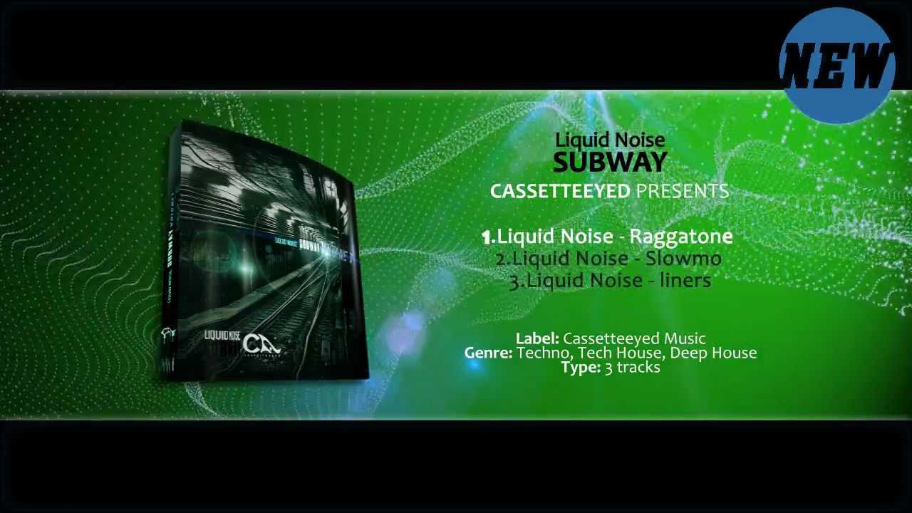 Techno House 2013. Liquid Noise - Raggatone. SUBWAY (EP). Cassetteeyed Music 2013.