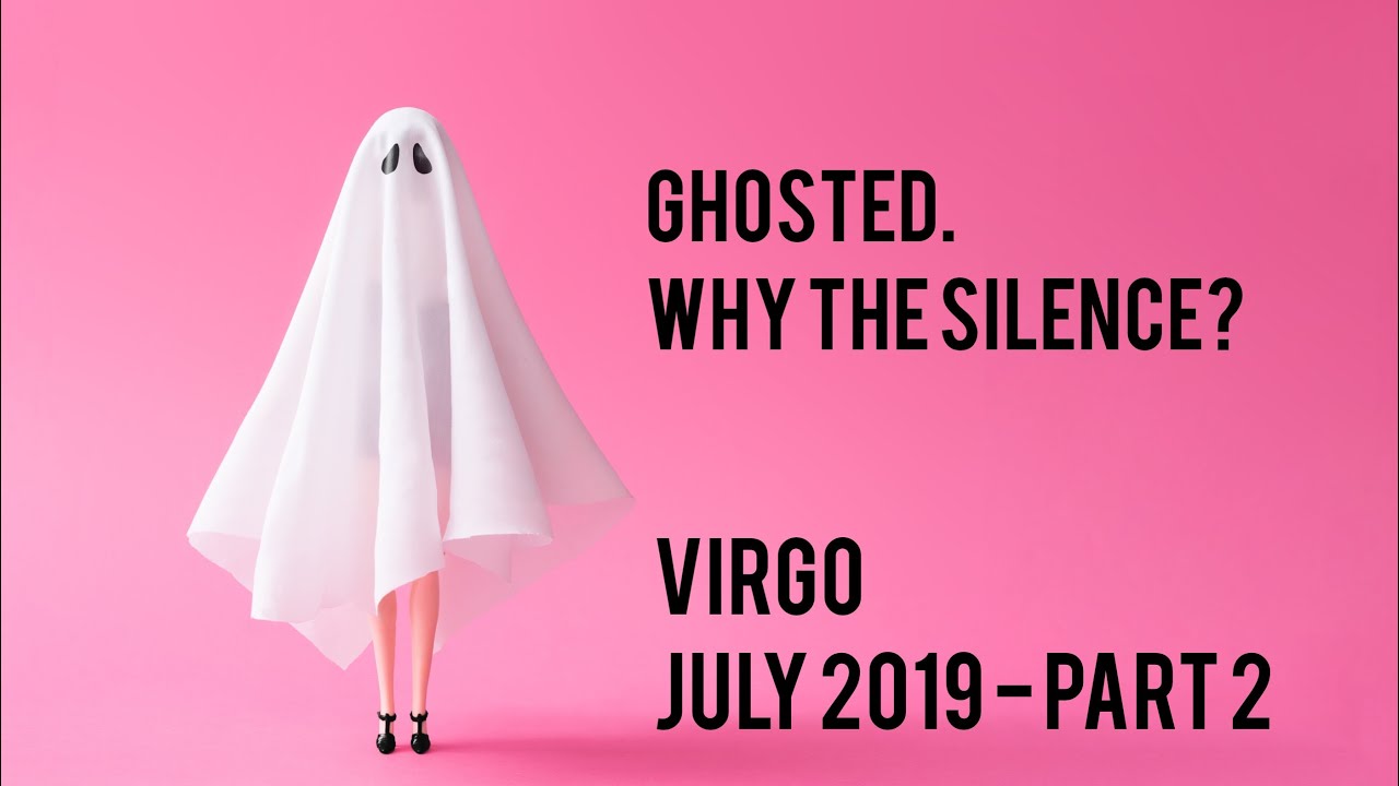 Ghosted - Why the Silence? Virgo July 21-31 Tarot