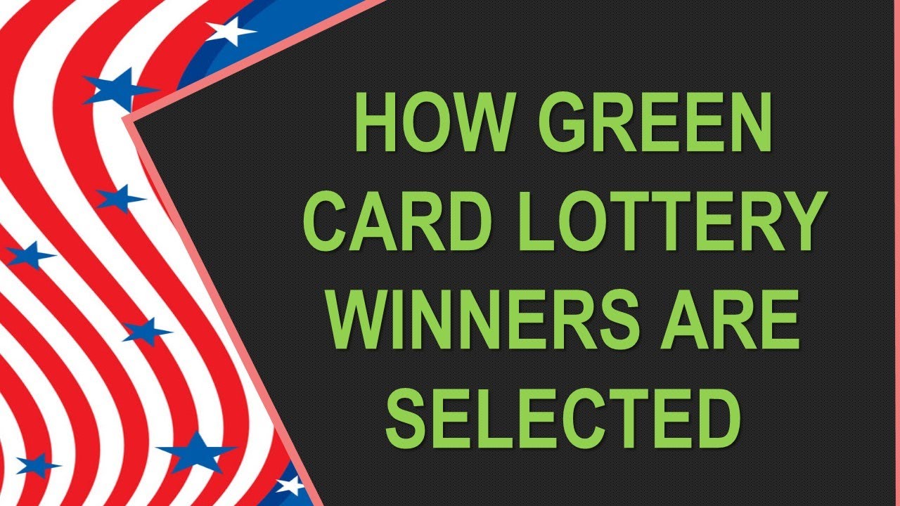 HOW GREEN CARD LOTTERY WINNERS ARE SELECTED?