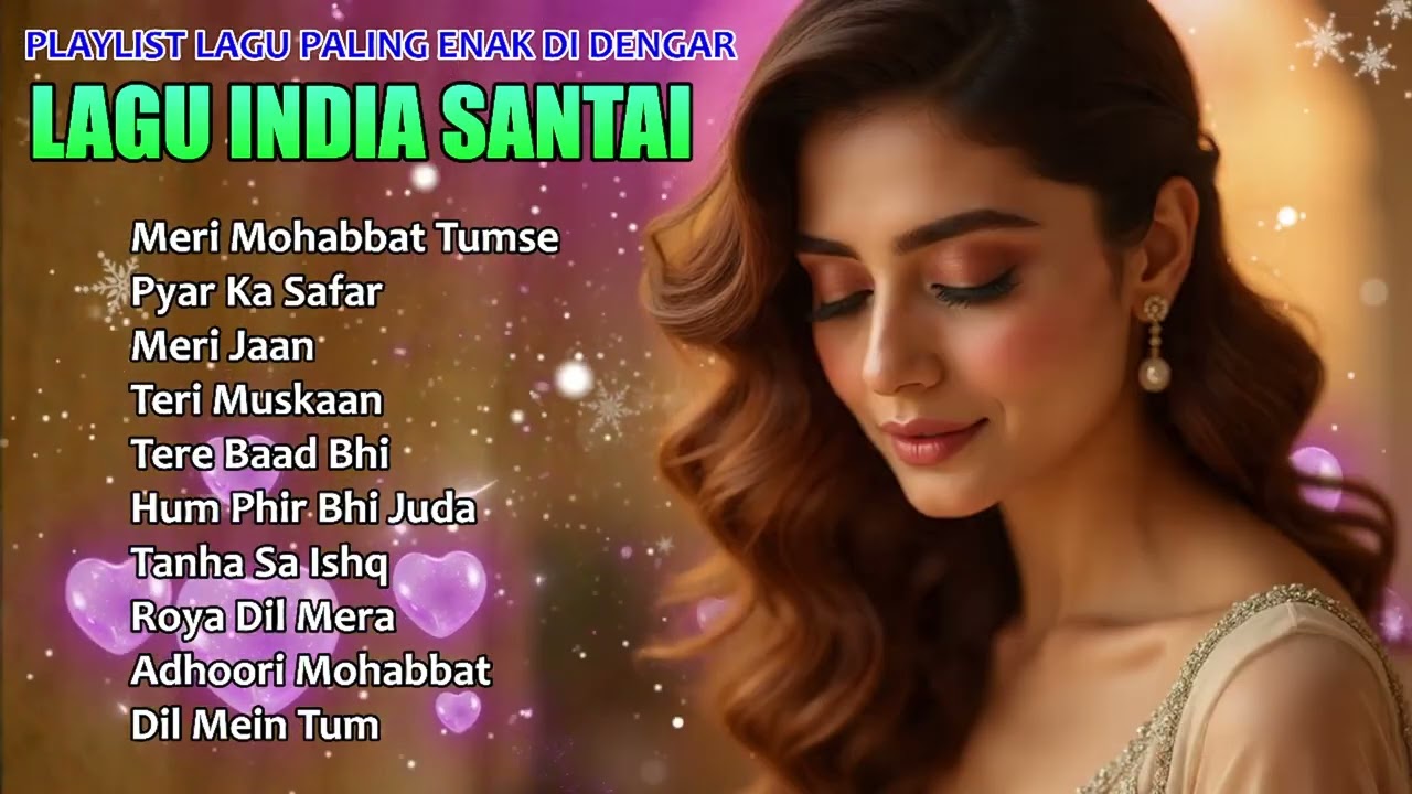Lagu India Terpopuler 2025 | Viral, Romantis, dan Menenangkan Jiwa