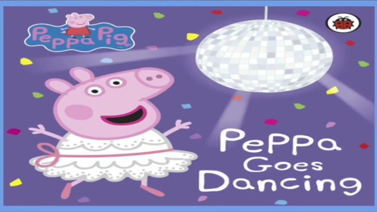 Peppa Pig  Peppa Goes Dancing Read Aloud Book
