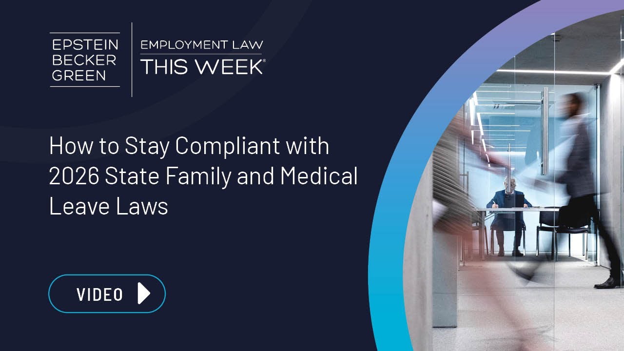 Employment Law This Week&reg; - How to Stay Compliant with 2026 State Family and Medical Leave Laws