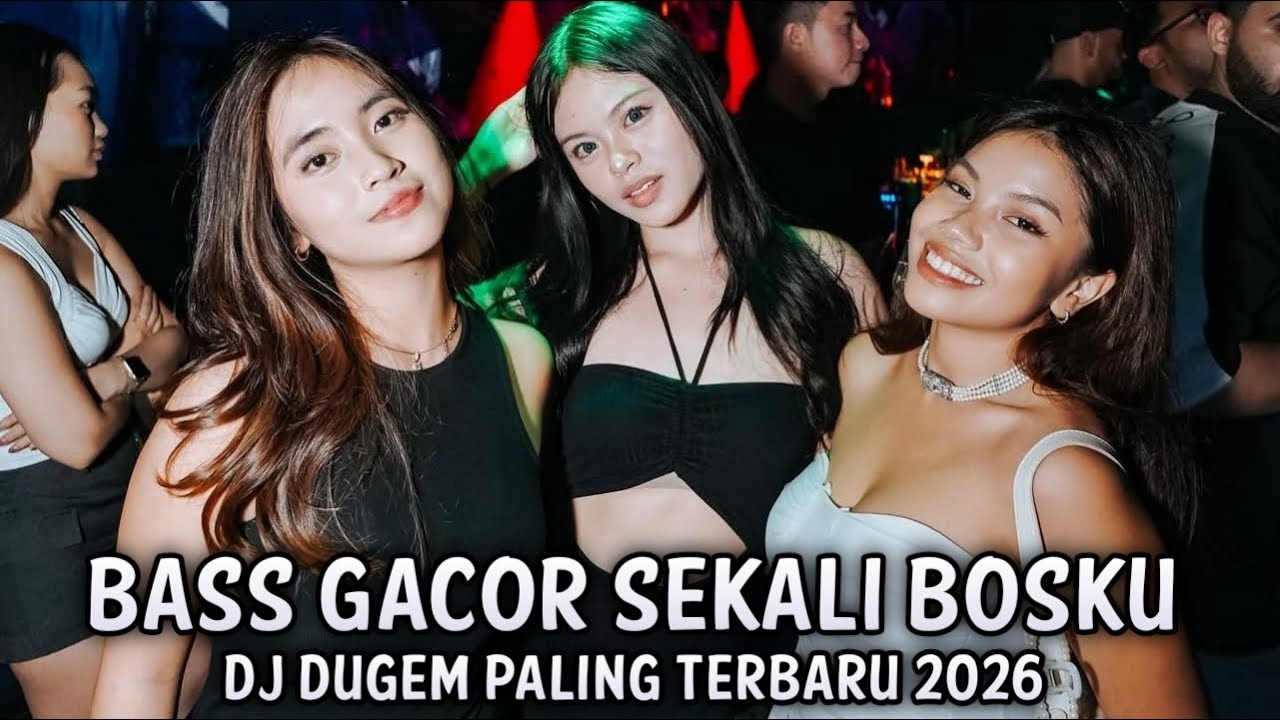 DJ DUGEM PALING TERBARU 2026 [ BASS GACOR SEKALI BOSKU ] 