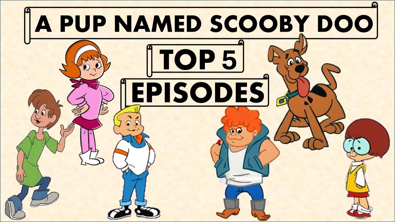 A Pup Named Scooby Doo Top 5 Episodes