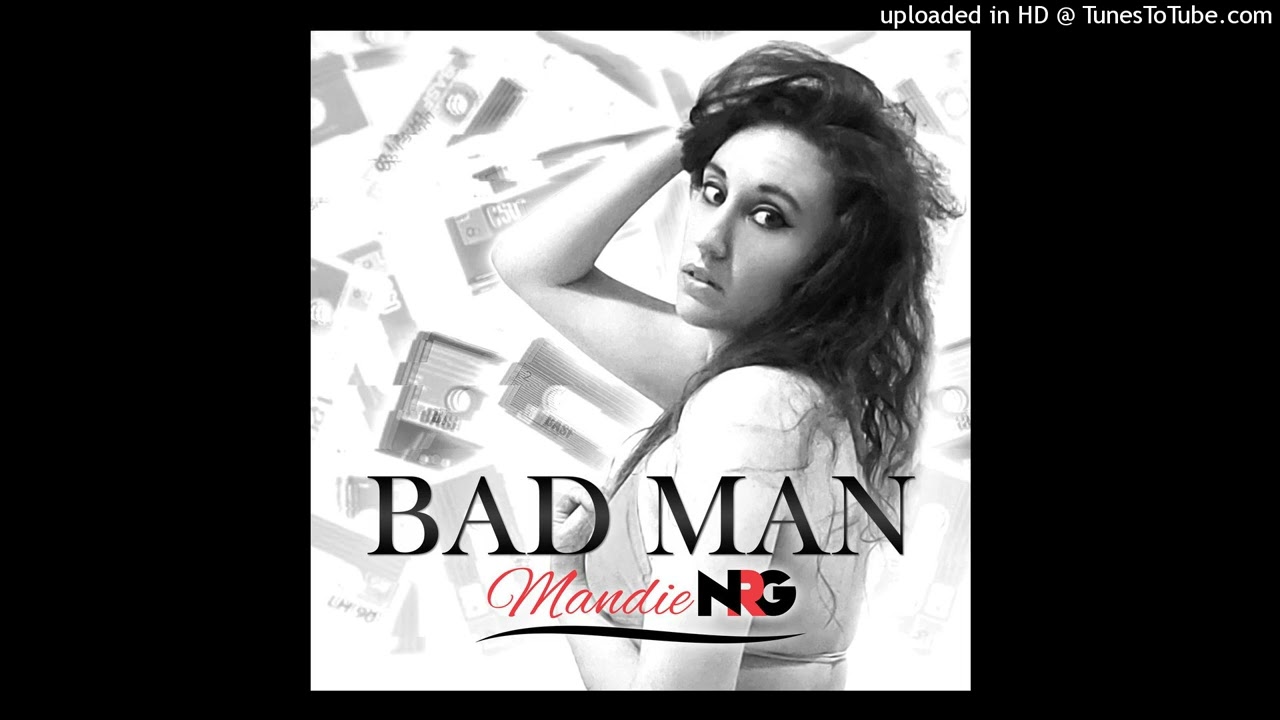 BAD MAN - MandieNRG