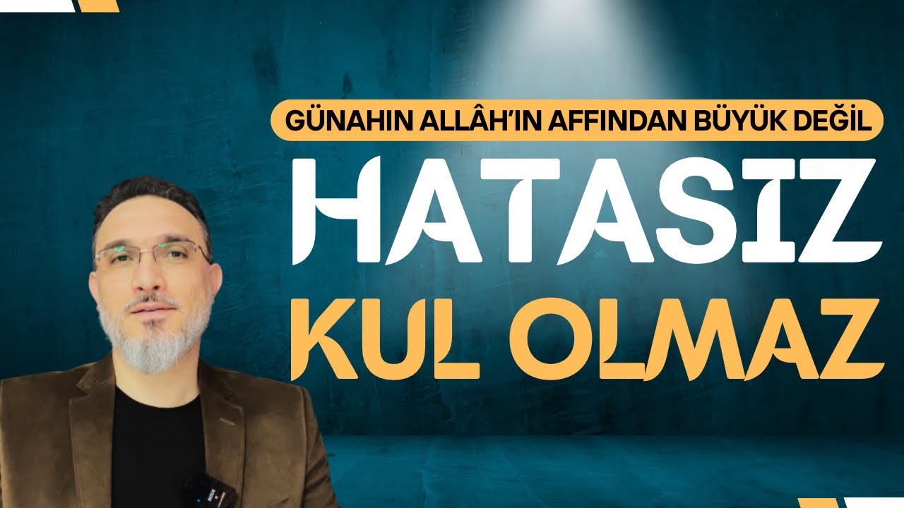 HİÇ BİR GÜNAH ALLÂH'IN AFFINDAN BÜYÜK DEĞİLDİR !
