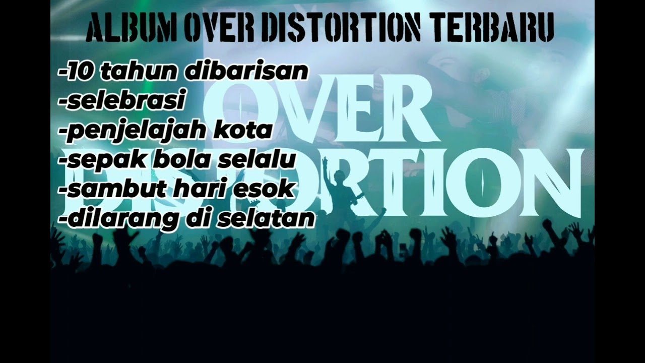KUMPULAN LAGU OVER DISTORTION TERBARU !!!