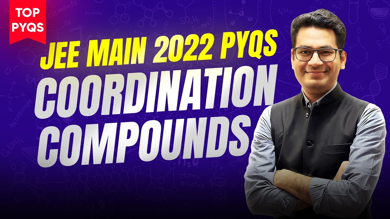 Coordination Compounds JEE Main PYQs | Top PYQs of Coordination Compounds JEE Main 2022 | MathonGo
