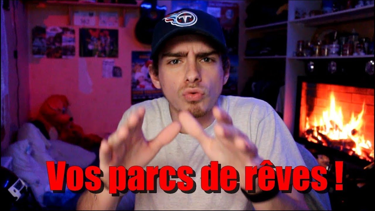 Vos parcs de r&ecirc;ves !