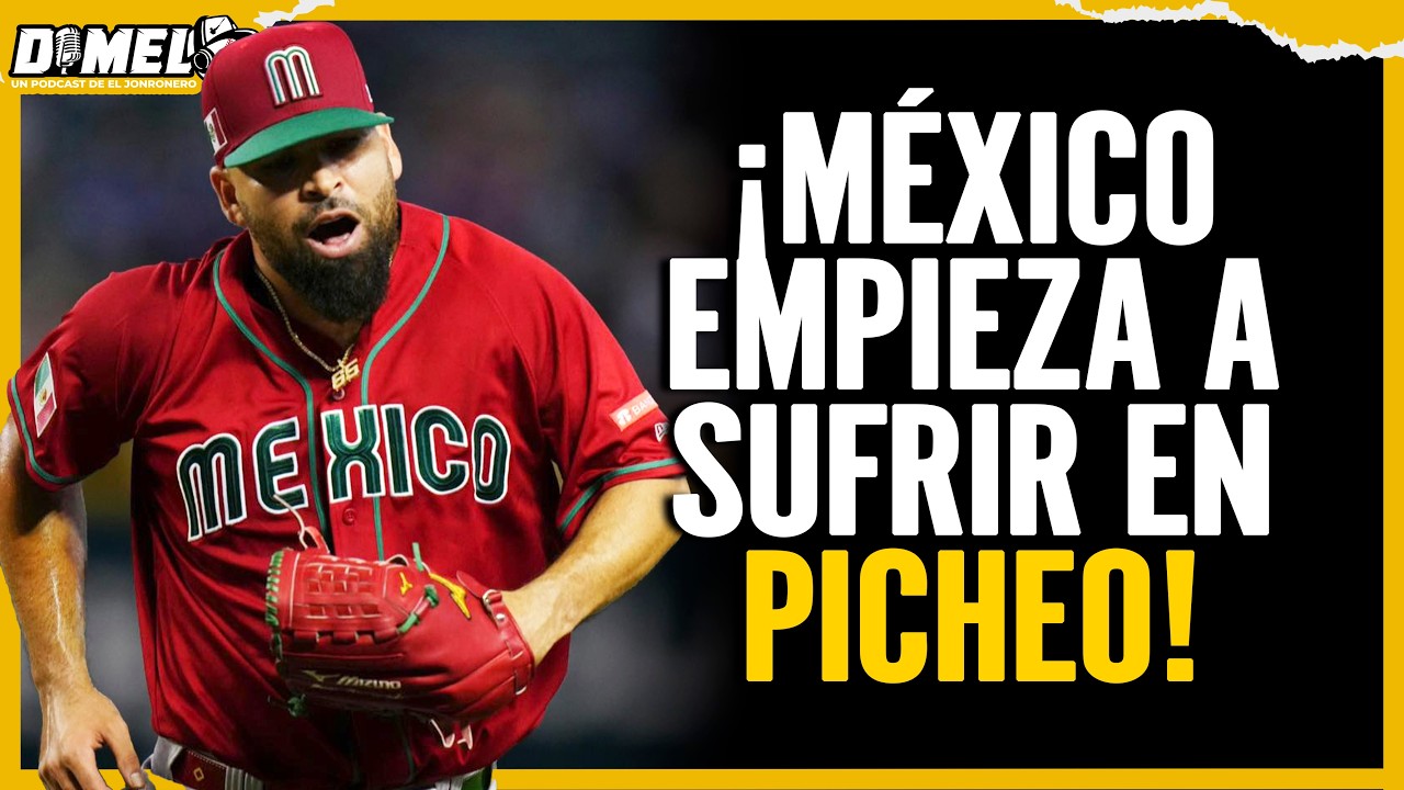 Se AGRAVA la SITUACIÓN del PITCHEO con MÉXICO en EL CLÁSICO MUNDIAL