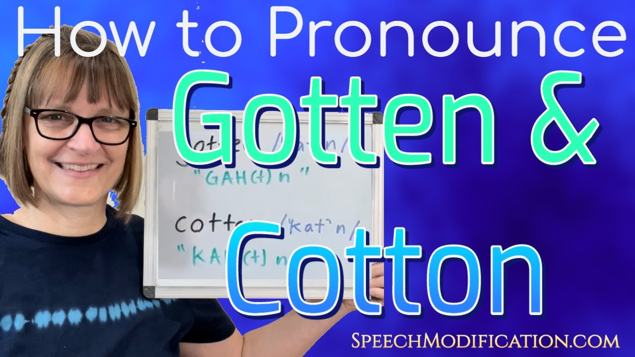 How to Pronounce Gotten and Cotton