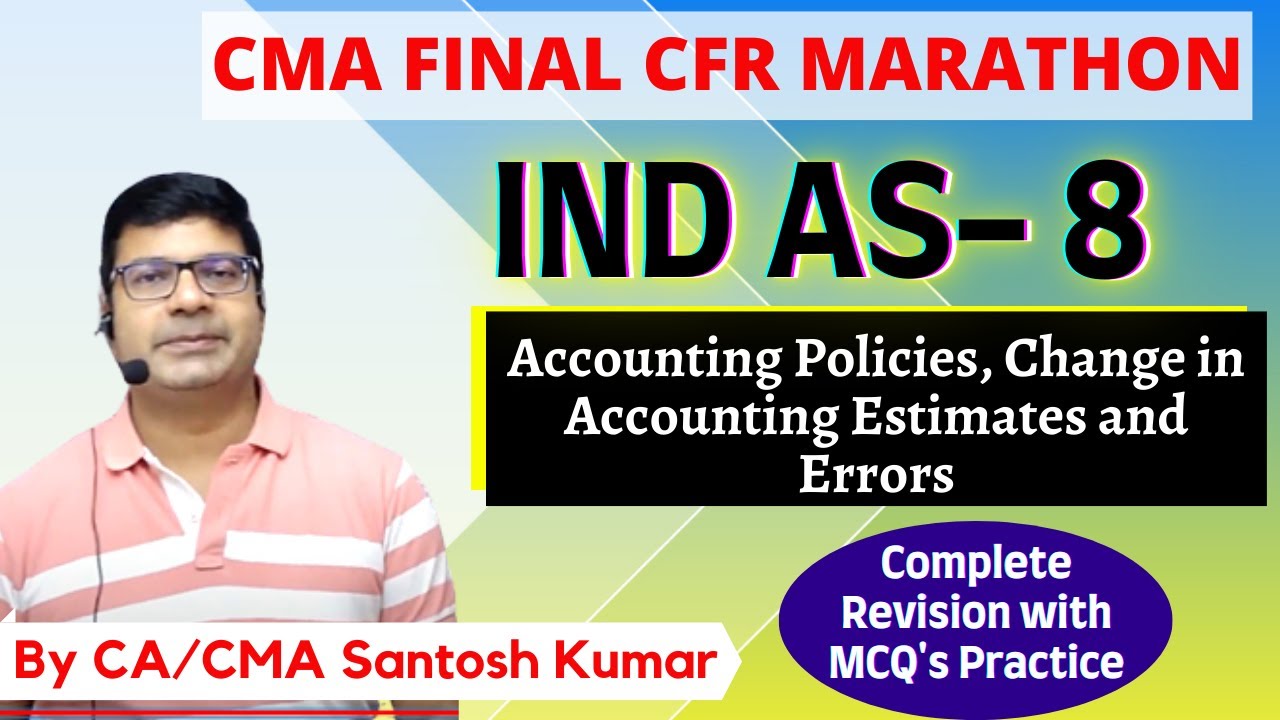 Ind AS- 8 Revision | CMA Final CFR Marathon - By CA/CMA Santosh Kumar