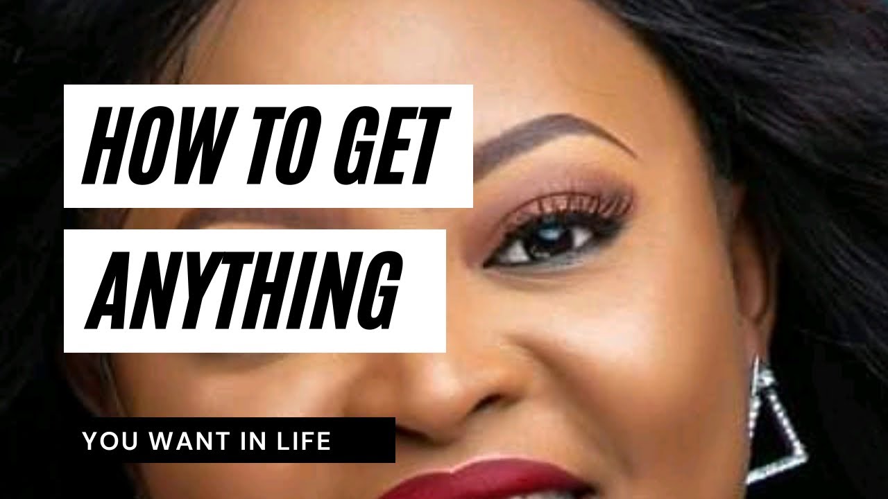 Get anything you want in life