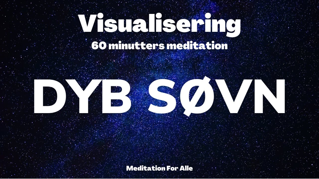 Visualisering - 60 minutter guidet meditation på dansk som hjælper dig med at falde i søvn.