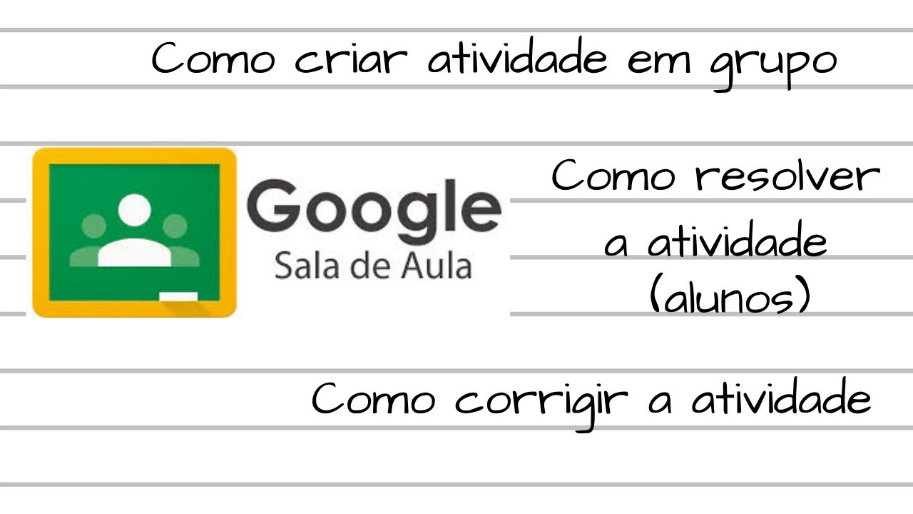 Como criar trabalho em grupo no Google Sala de Aula (professor) e como realizar o trabalho (aluno)