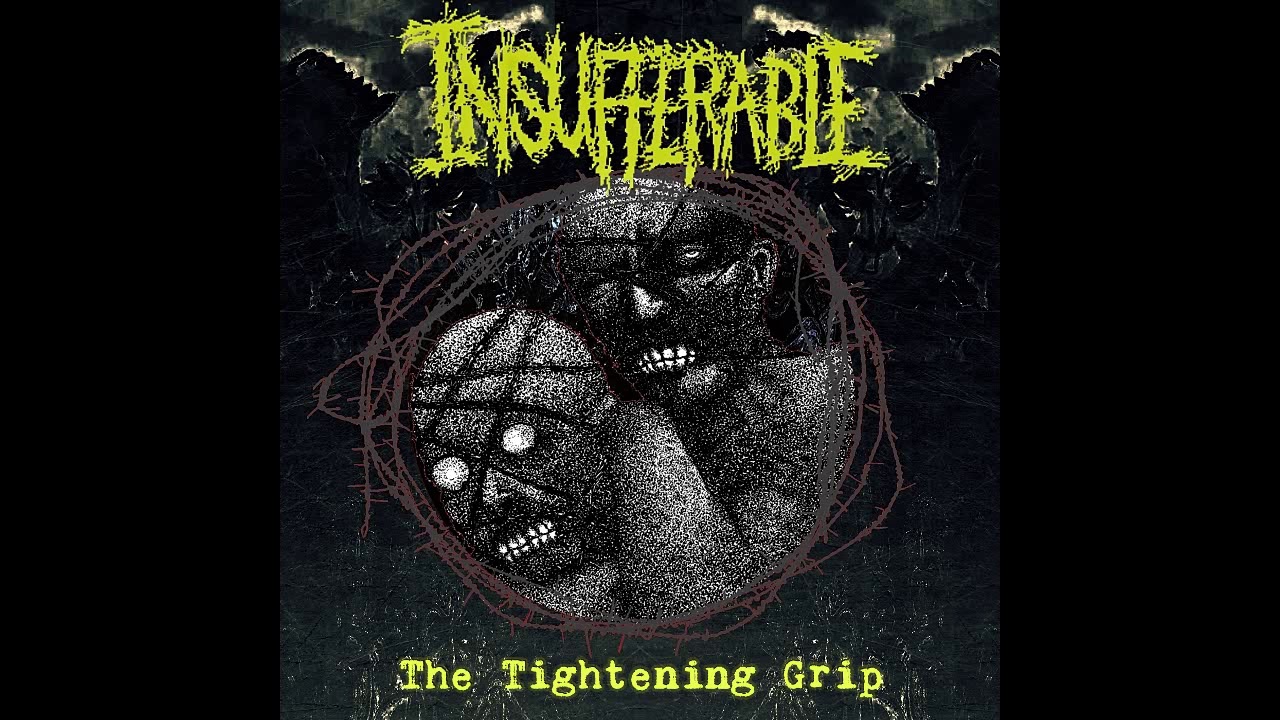 Insufferable - The Tightening Grip [2019 Noisegrind]