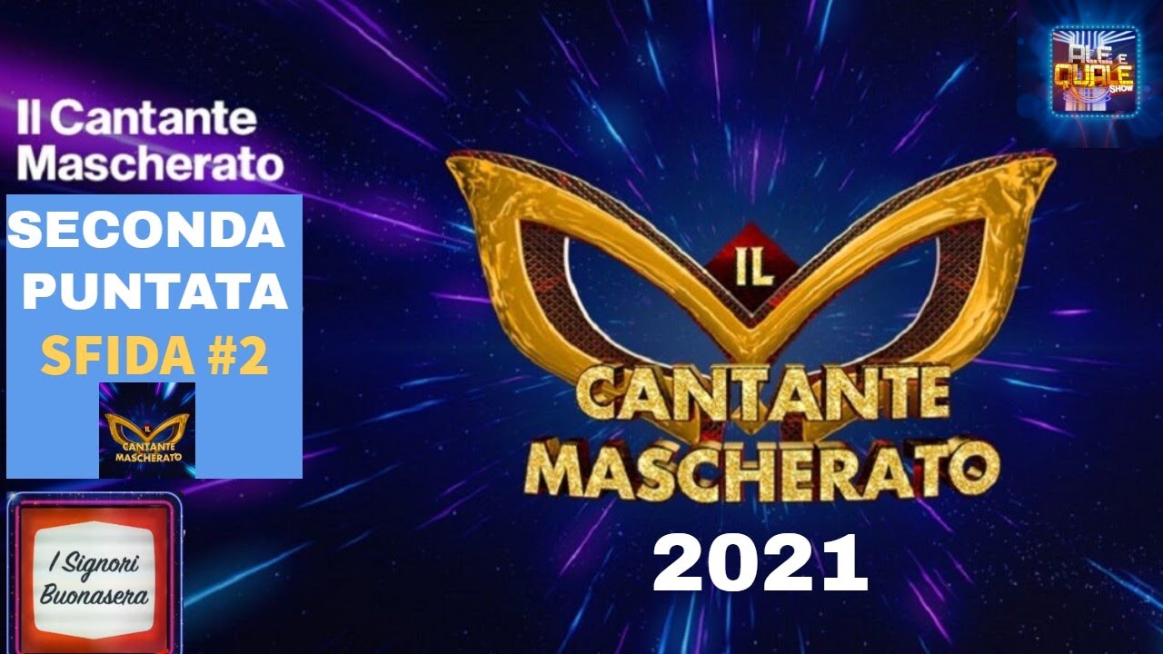 IL CANTANTE MASCHERATO 2021 : SFIDA SECONDA PUNTATA CON SVELAMENTO BABY ALIENO E PECORELLA