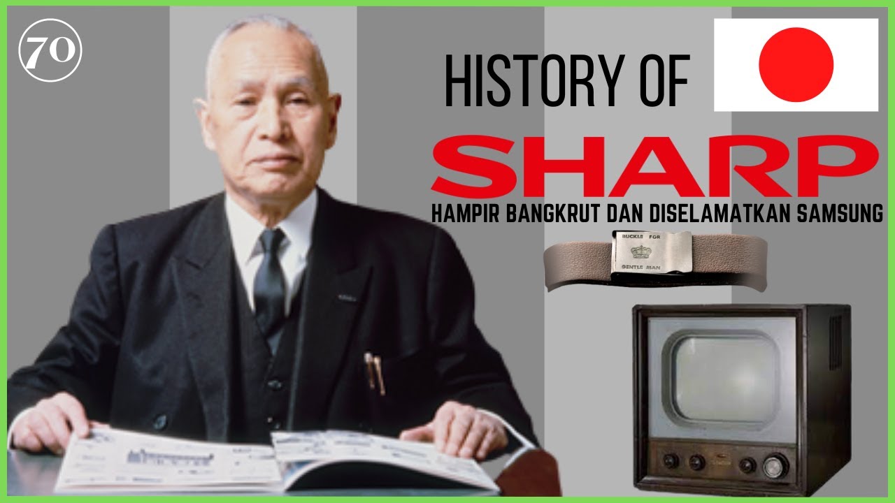 Sejarah Sharp l History Of Sharp, Nyaris Bangkrut dan Diselamatkan Samsung #Episode70