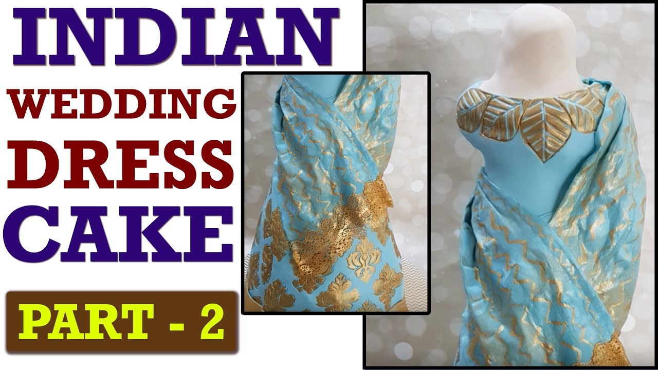 Indian Wedding Dress Cake PART 2 | Step By Step Wedding Dress Cakes