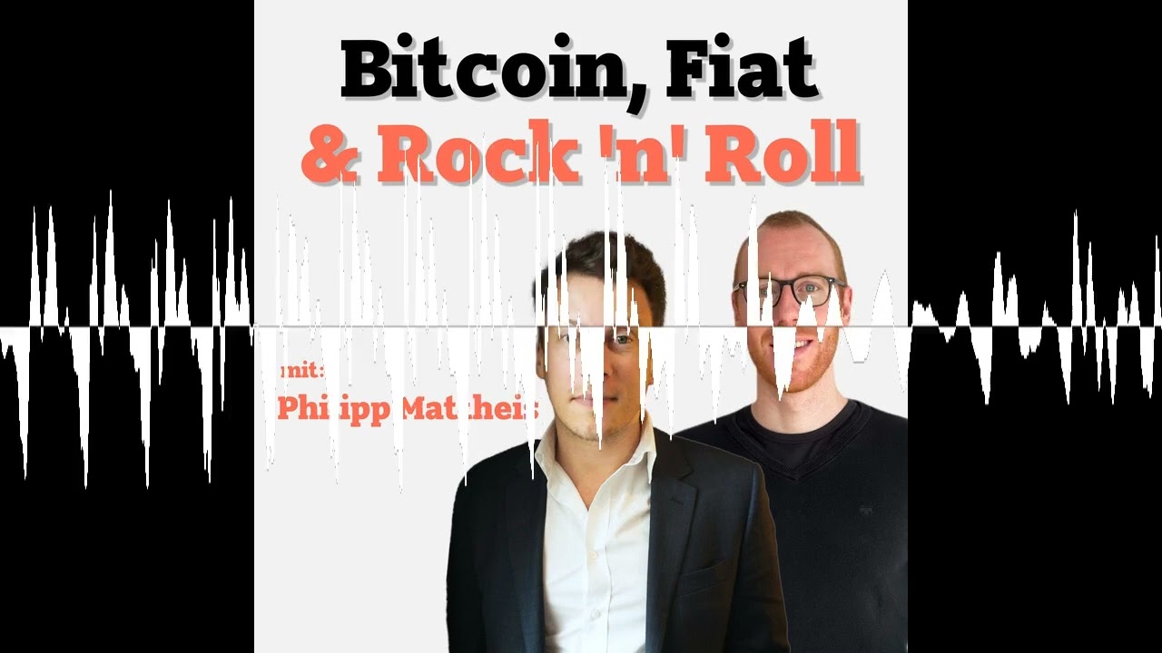 Bitcoin Mythen mit Philipp Mattheis - Bitcoin, Fiat & Rock'n'Roll