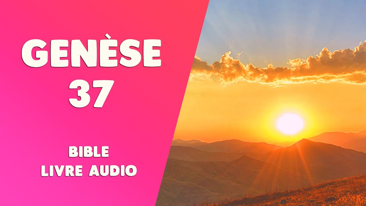 GEN&Egrave;SE 37 [BIBLE LIVRE AUDIO] : Joseph le patriarche