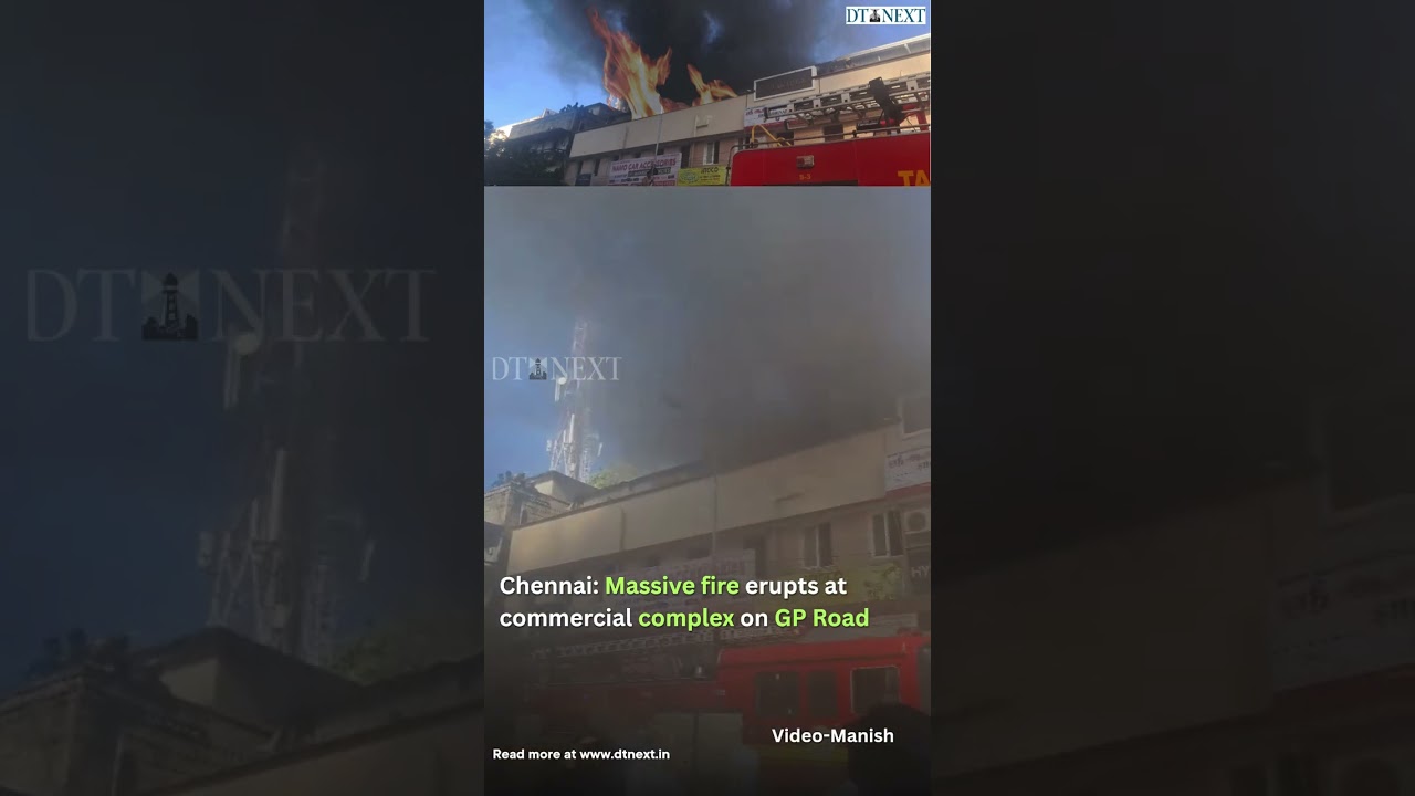 Chennai: Massive fire erupts at commercial complex on GP Road 