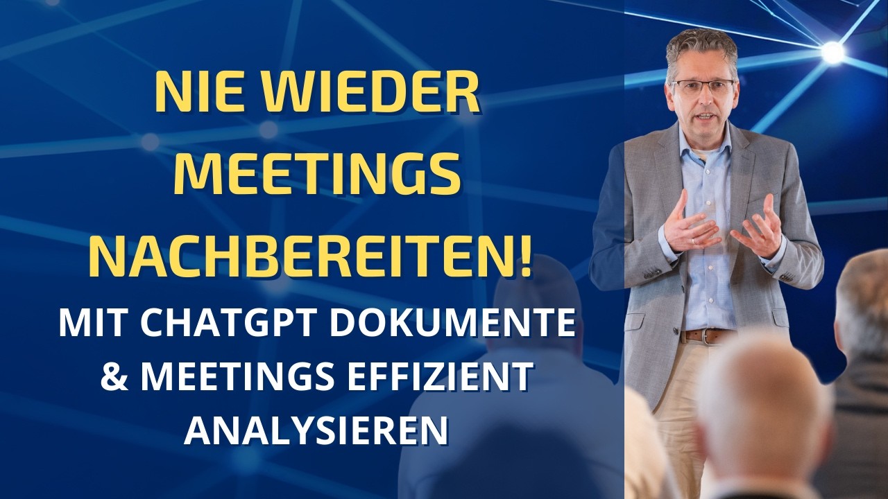 Nie wieder Meetings nachbereiten! Mit ChatGPT Dokumente & Meetings effizient analysieren