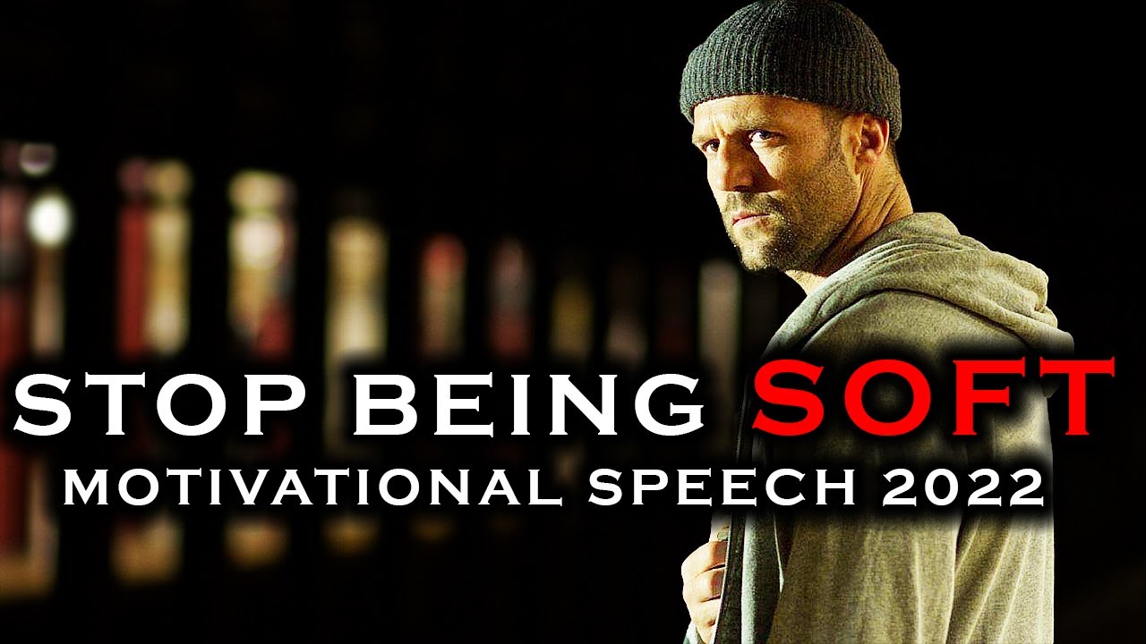 STOP BEING SOFT  | Motivational speech 2022 | Hustle Motivation
