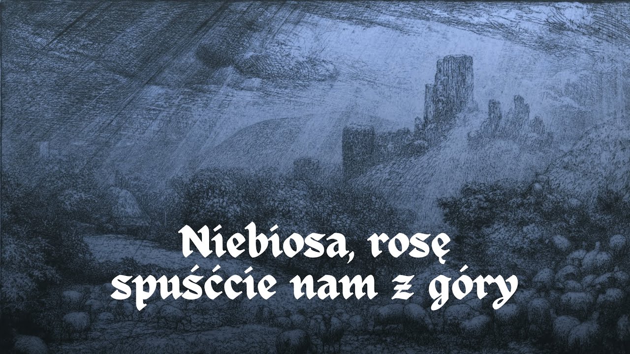 Niebiosa, rosę spuście nam z góry