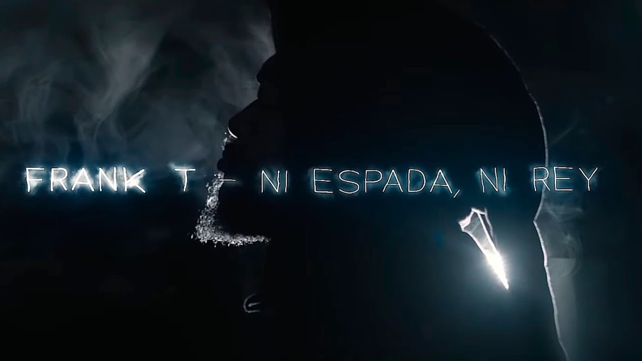 FRANK T &ndash; Ni espada, ni rey (Videoclip Oficial)