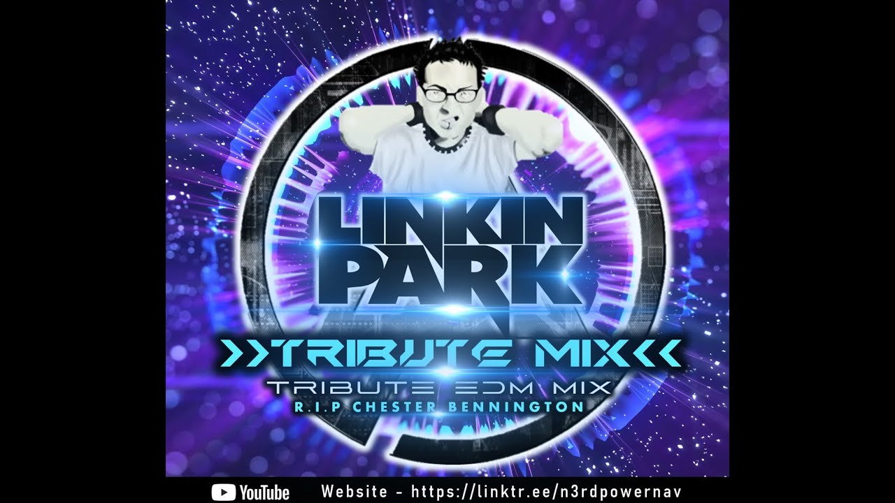 LINKIN PARK TRIBUTE EDM MIX (CHESTER BENNINGTON) - NAVTRINIKINGMIX