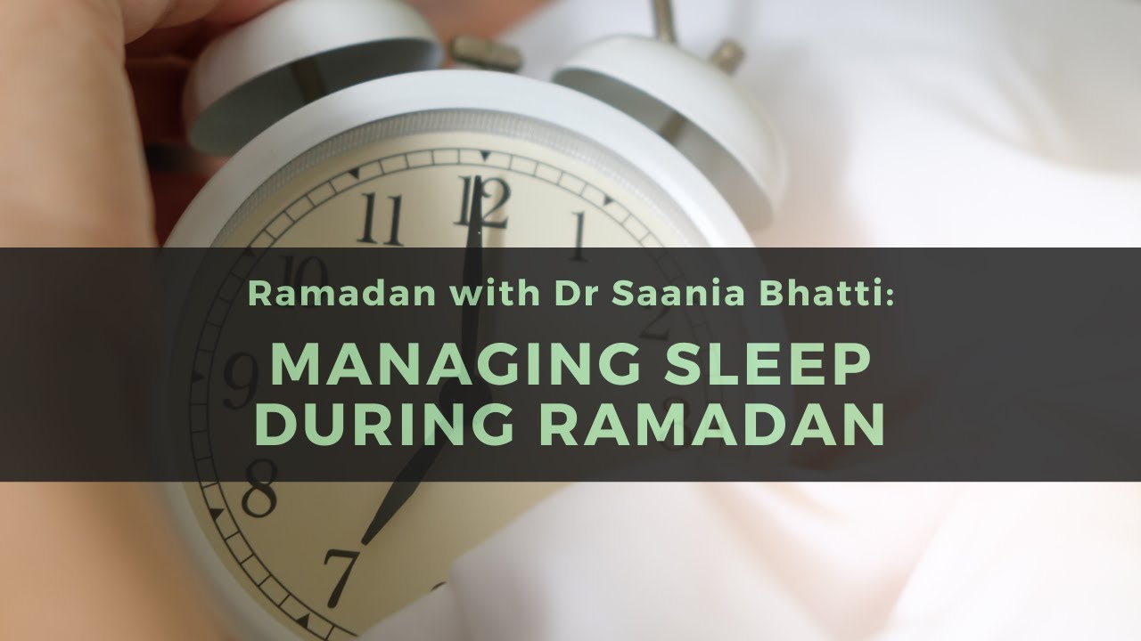 How to manage your sleep in Ramadan || Ramadan with Dr Saania Bhatti