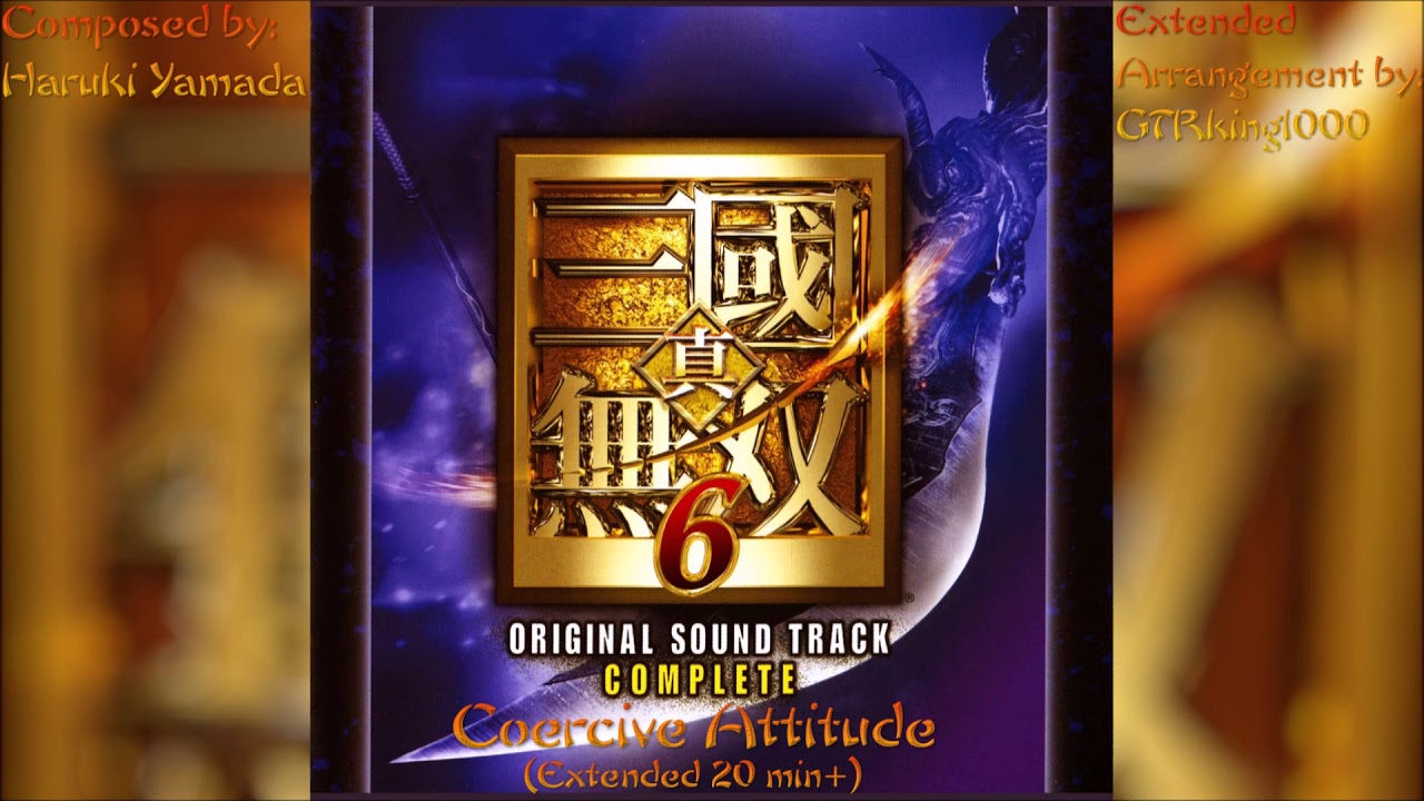 Shin Sangokumusou 6 (Dynasty Warriors 7): Coercive Attitude (Extended Arrangement)