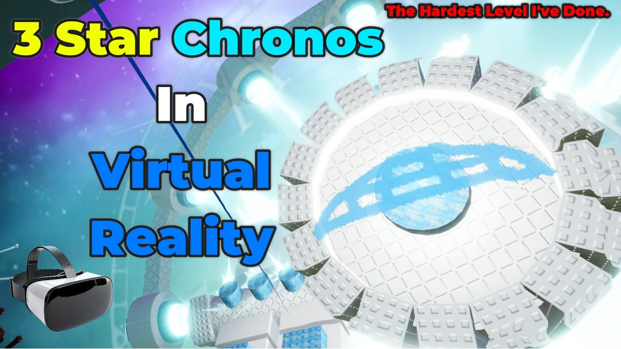 3 Star Chronos In Virtual Reality COMPLETED (The Hardest VR Level I've Done)