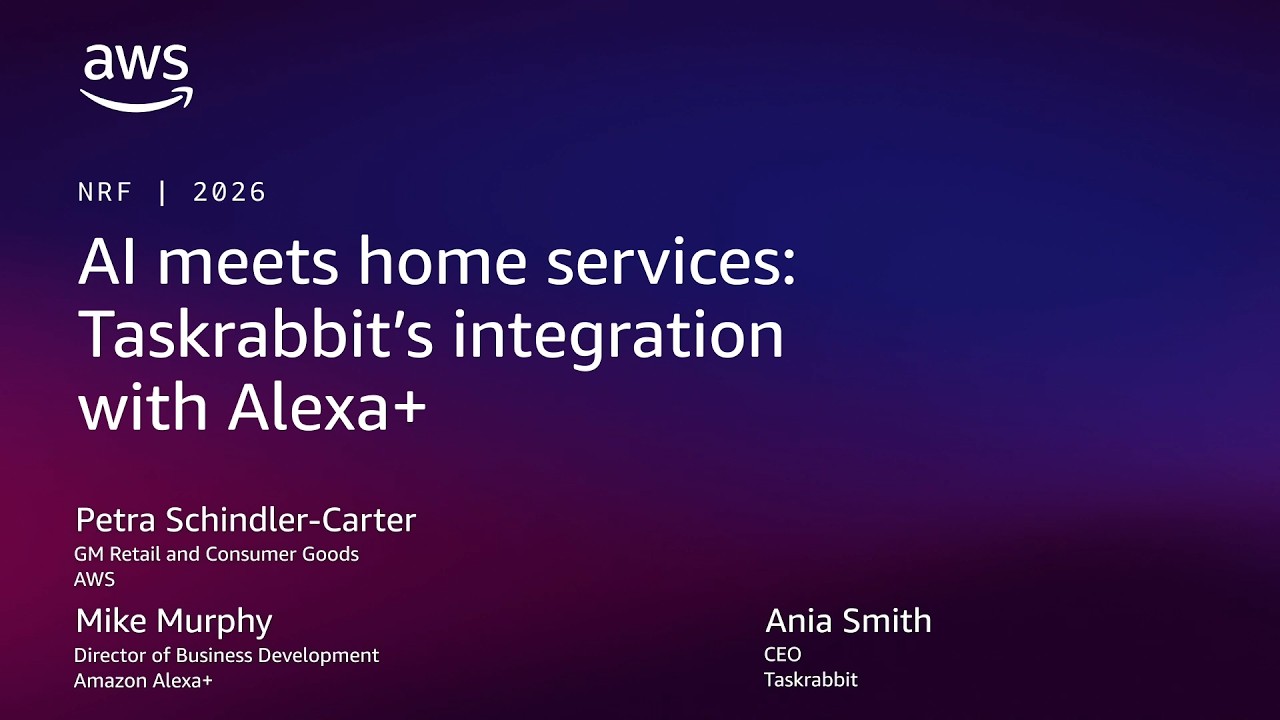 NRF 2026: AI meets home services: Taskrabbit's integration with Alexa+ | AWS Events