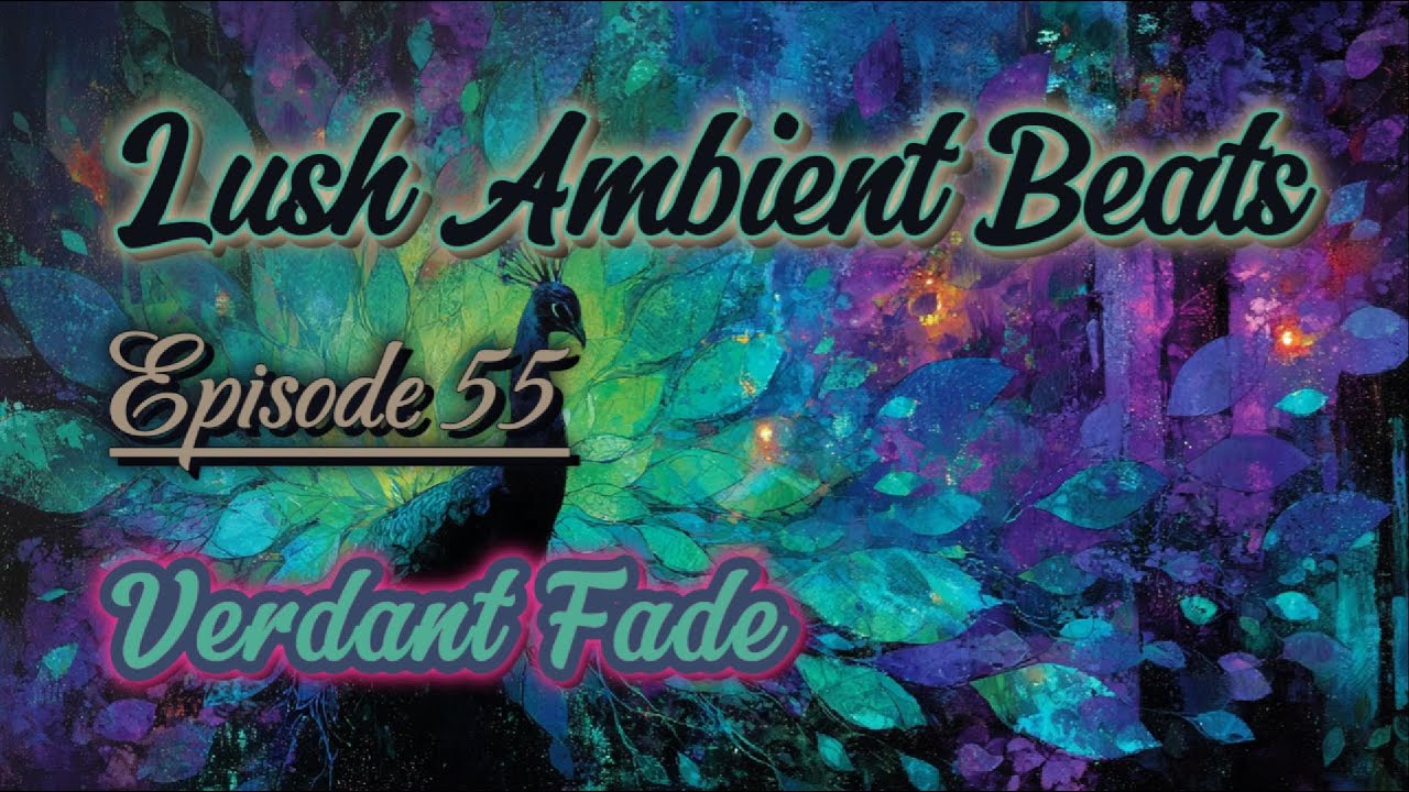 Episode 55 Verdant Fade