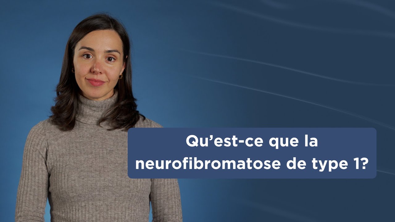 Qu’est-ce que la neurofibromatose de type 1?