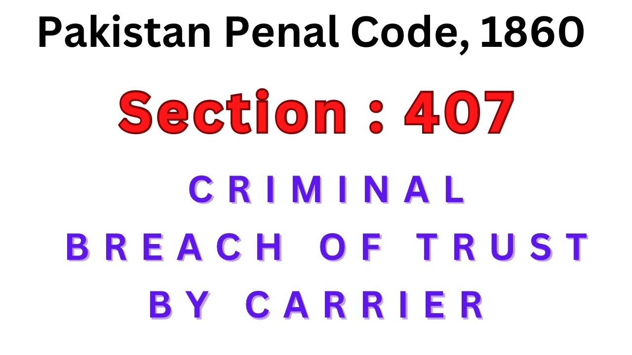 Section 407 of Pakistan Penal Code | Criminal Breach of Trust by Carrier | Raja Aamir Abbas Advocate