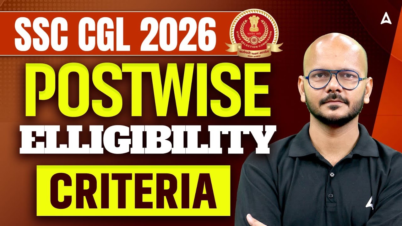 SSC CGL Eligibility 2026 | SSC CGL Post Wise Eligibility Criteria | SSC CGL Post Details