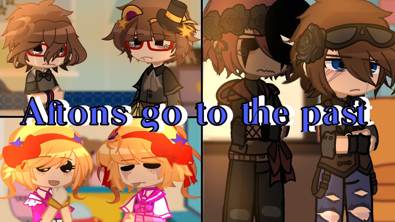 [OLD] Aftons go to the past || ★ FNaF Gacha || [READ DESC]