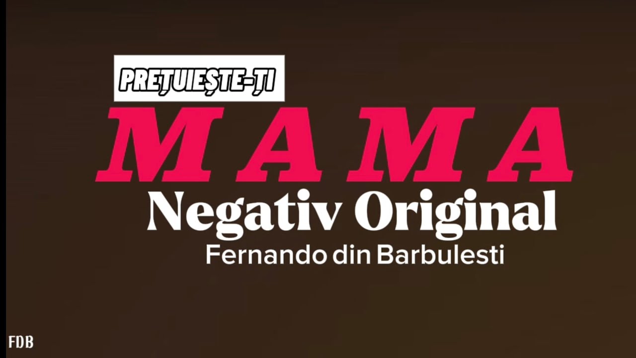 Negativ Original- Prețuiește-ți Mama