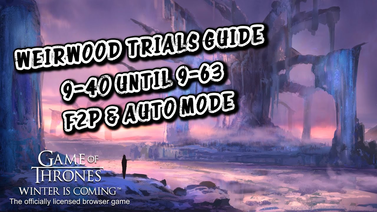 GoTWiC WEIRWOOD TRIALS F2P AUTO MODE GUIDE 9-40 UNTIL 9-63