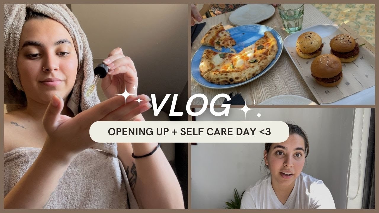VLOG || opening up + self care day
