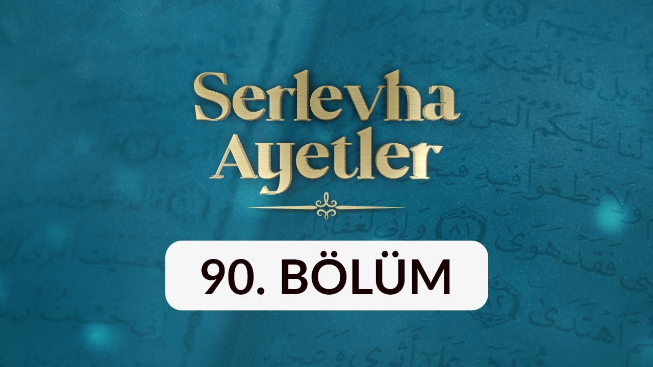 Serlevha Ayetler - 90. Bölüm